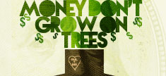 Money Don't Grow on Trees